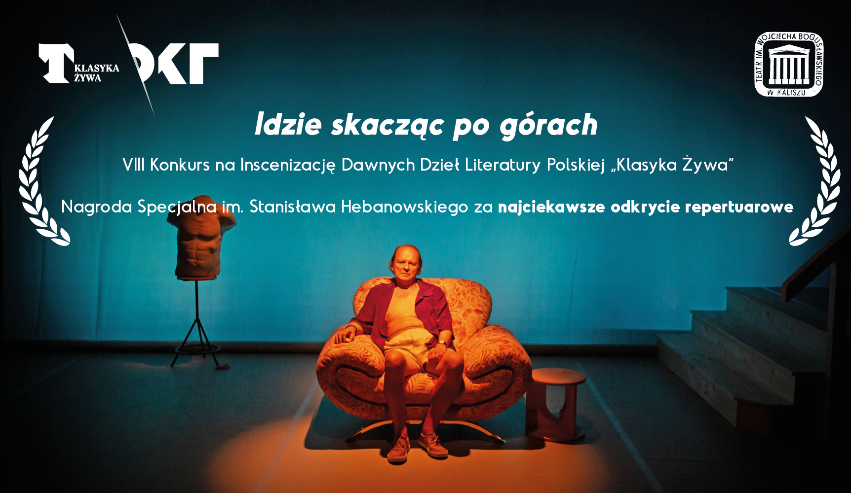 zdjęcie aktora LEcha Wierzbowskiego z napiszem Idzie skacząc po górach VIII Konkurs na Inscenizację Dawnych Dzieł Literatury Polskiej „Klasyka Żywa” Nagroda Specjalna im. Stanisława Hebanowskiego za najciekawsze odkrycie repertuarowe